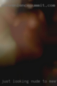 Just looking nude to meet people women for fun.