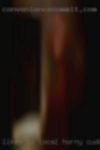 Likes to local horny cuddle make out oral.